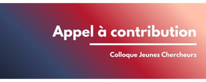 Appel à contribution | Colloque Jeunes Chercheurs